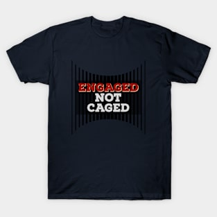 Engaged Not Caged - Cage T-Shirt